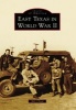 East Texas in World War II (Paperback) - Bill ONeal Photo