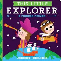 Photo of This Little Explorer - A Pioneer Primer (Board book) - Joan Holub