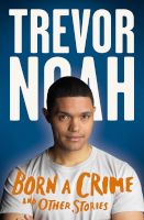 Photo of Born A Crime - And Other Stories (Paperback) - Trevor Noah