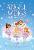 Photo of Angel Wings 3-Books-In-1! - New Friends; Birthday Surprise; Secrets and Sapphires (Paperback) - Michelle Misra