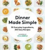 Dinner Made Simple - 35 Everyday Ingredients, 350 Easy Recipes (Paperback) - The Editors of Real Simple Magazine Photo