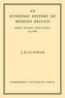Photo of An Economic History of Modern Britain - Free Trade and Steel 1850-1886 (Paperback) - John H Clapham
