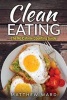 Clean Eating - The Clean Eating Quick Start Guide to Losing Weight & Improving Your Health Without Counting Calories (Paperback) - Matthew Ward Photo