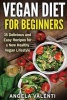 Vegan Diet for Beginners - 35 Delicious and Easy Recipes for a New Healthy Vegan Lifestyle (Paperback) - Angela Valenti Photo