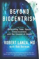 Photo of Beyond Biocentrism - Rethinking Time Space Consciousness and the Illusion of Death (Hardcover) - Robert Lanza