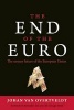 The End of the Euro - The Uneasy Future of the European Union (Hardcover) - Johan Van Overtveldt Photo