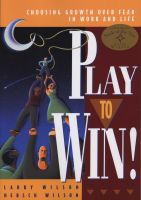 Photo of Play to Win - Choosing Growth Over Fear in Work and Life (Paperback Revised edition) - Larry Wilson