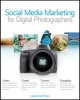 Social Media Marketing for Digital Photographers (Paperback) - Lawrence Chan Photo