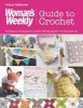 Woman's Weekly Guide to Crochet - Techniques and Projects to Build a Lifelong Passion, for Beginners Up (Paperback) - Tracey Todhunter Photo
