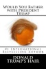 Would You Rather with President Trump (Paperback) - Donald Trumps Hair Photo