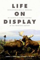 Photo of Life on Display - Revolutionizing US Museums of Science and Natural History in the Twentieth Century (Hardcover) -
