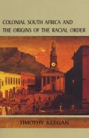 Photo of Colonial South Africa and the Origins of the Racial Order (Paperback) - Tim Keegan