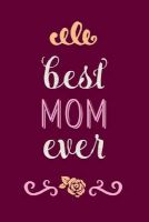 Photo of Best Mom Ever - Beautiful Journal Notebook Diary 6"x9" Lined Pages 150 Pages (Paperback) - Creative Notebooks