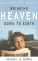 Photo of Bringing Heaven Down to Earth - Connecting This Life to the Next (Paperback) - 1979 Nathan L K Bierma