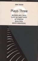 Photo of Plays Three - Mother and Child; Sleep My Baby Sleep; Afternoon; Beautiful; Death Variations (Paperback) - Jon Fosse