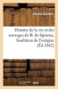 Histoire de La Vie Et Des Ouvrages de B. de Spinosa, Fondateur de L Exegese (French, Paperback) - Amand Saintes Photo