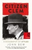Citizen Clem - A Biography of Attlee (Hardcover) - John Bew Photo