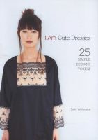 Photo of I am Cute Dresses: 25 Simple Designs (Paperback) - Sato Watanabe