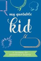 Photo of My Quotable Kid - A Journal of Memorable Quotes 6"x9" Book 150 Pages Great for Parents Blue and Green (Paperback) -