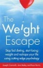 The Weight Escape - Stop Fad Dieting, Start Losing Weight and Reshape Your Life Using Cutting-Edge Psychology (Paperback) - Joseph Ciarrochi Photo
