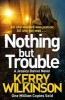 Nothing but Trouble (Paperback, Main Market Ed.) - Kerry Wilkinson Photo