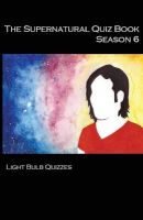 Photo of The Supernatural Quiz Book Season 6 - 500 Questions and Answers on Supernatural Season (Paperback) - Light Bulb Quizzes