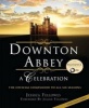 Downton Abbey: A Celebration - The Official Companion to All Six Seasons (Hardcover) - Jessica Fellowes Photo