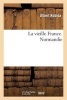 La Vieille France. Normandie (French, Paperback) - Albert Robida Photo