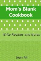 Photo of Mom's Blank Cookbook - Write Recipes and Notes (Paperback) - Joan Ali