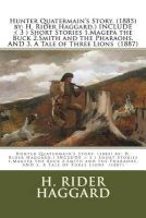 Photo of Hunter Quatermain's Story. (1885) by - H. Rider Haggard.) Include: ( 3 ) Short Stories 1.Magepa the Buck 2.Smith and