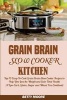 Grain Brain Slow Cooker Kitchen - : Top 70 Easy-To-Cook Grain Brain Slow Cooker Recipes to Help You Lose the Weight and Gain Total Health (a Low-Carb, Gluten, Sugar and Wheat Free Cookbook) (Paperback) - Betty Moore Photo