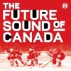 The Future Sound of Canada Photo