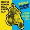 Nigeria Freedom Sounds! Calypso Highlife apala Mambo Juju Photo