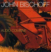 Photo of New World Records John Bischoff: Audio Combine