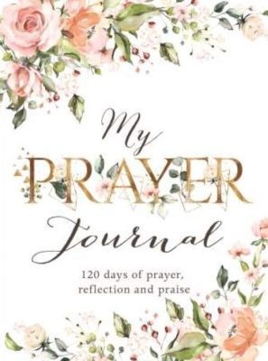 Photo of Christian Art Publishers My Prayer Journal - 120 Days of Prayer Reflection and Praise