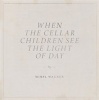 When the Cellar Children See the Light of Day Photo