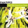 Fabulous Pan Pipes - Play the Great Love Songs Photo