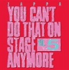 You Can't Do That On Stage Anymore Photo