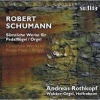 Robert Schumann: Complete Works for Pedal Piano/organ Photo