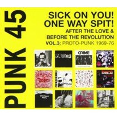 Photo of Punk 45: Sick On You! One Way Split! Proto-punk 1969-76
