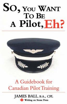 Photo of So You Want to Be a Pilot Eh? a Guidebook for Canadian Pilot Training