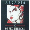 Arcadia - So Red The Rose - Photo