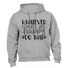 Whatever Makes You Happy - Hoodie Photo