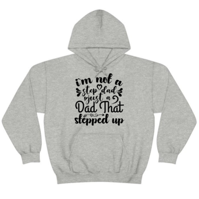 Im Not A Step Dad Just A Dad That Stepped Up Fathers Day Hoodie