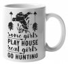 MugMania -Some Girls Play House Real Girls Go Hunting Coffee Mug Photo