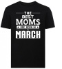 The Best Moms Are Born in March Tshirt Photo
