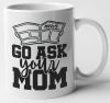 MugMania - Go Ask Your Mom Photo