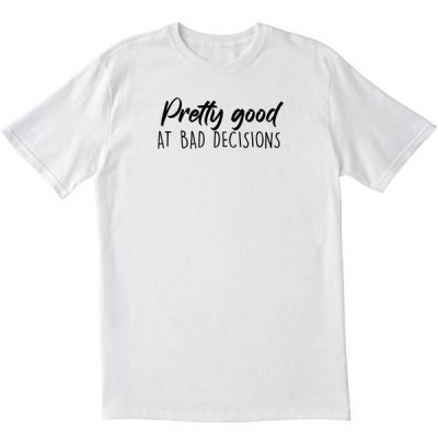 Bad Decisions White T shirt