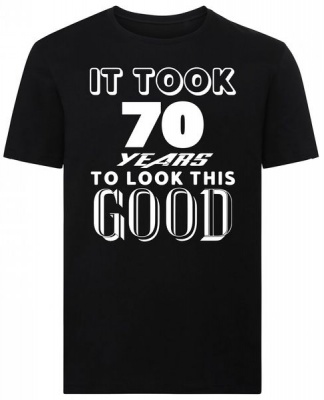 Photo of It Took 70 Years To Look This Good 70th Birthday Tshirt