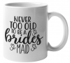 MugMania -Never to old to be a BrideMaid Coffee Mug Photo